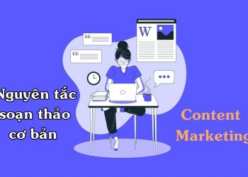 Nguyên tắc soạn thảo cơ bản content marketing