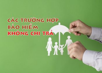 Các trường hợp bảo hiểm không chi trả
